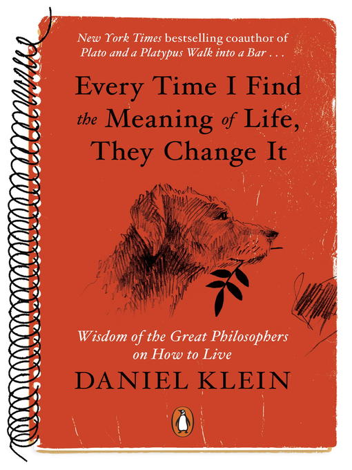 Title details for Every Time I Find the Meaning of Life, They Change It by Daniel Klein - Available